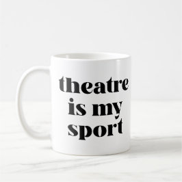Theater ist mein Sport | Funny Zitat für Schauspie Kaffeetasse