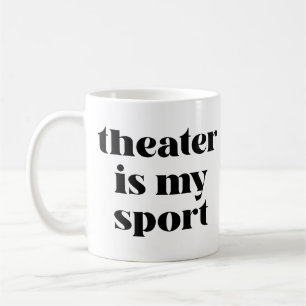 Theater ist mein Sport Lustige Sprüche für Schau Kaffeetasse