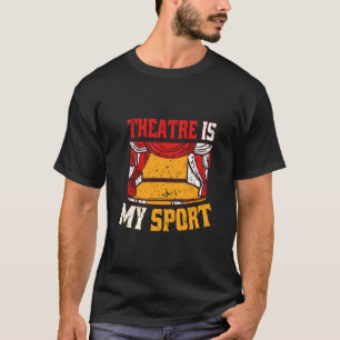 THEATER IST MEIN SPORT NIEDLICHER SCHAUSPIEL THE T-Shirt