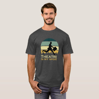 Theater ist mein Sport-Schauspieler-musikalisches T-Shirt