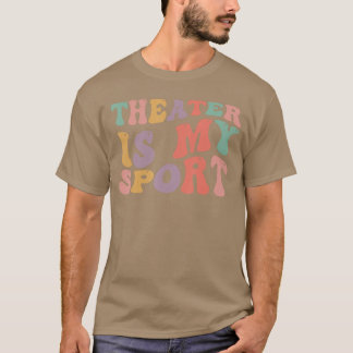 Theater ist mein Sport Süßer groovy Schauspieler f T-Shirt