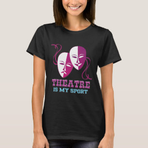 Theater ist mein Sport-T-Shirt Niedliche Schauspie T-Shirt