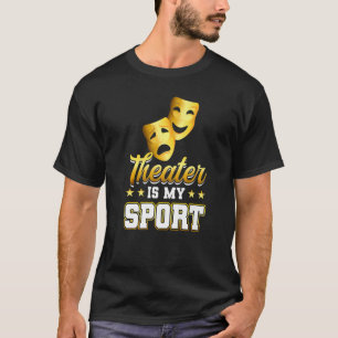 Theater ist mein Sporttheater T-Shirt