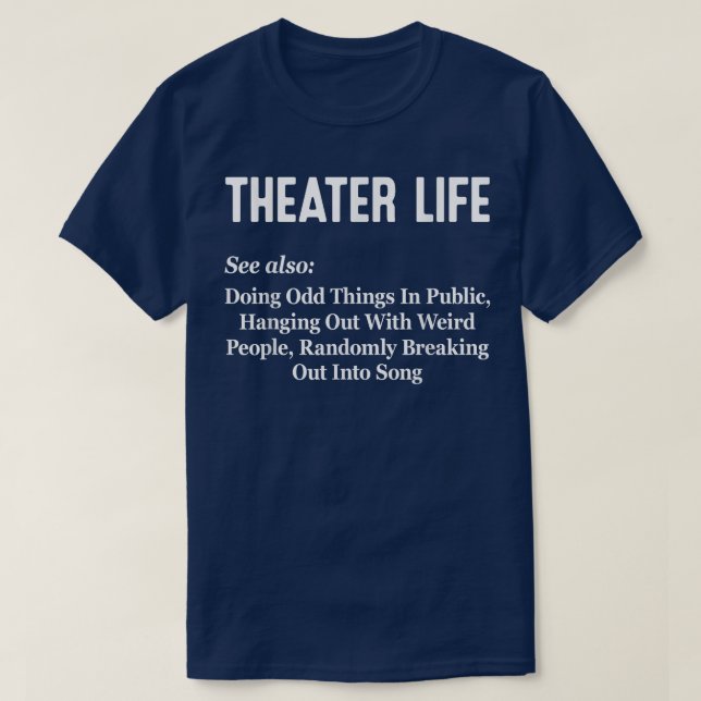 Theater Life Nerd Funny Musical Theater Thespian B T-Shirt (Design vorne)