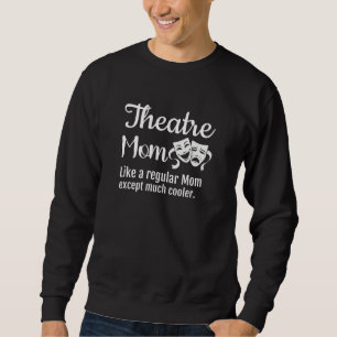 Theater-Mom Wie eine normale Mom, außer viel coole Sweatshirt