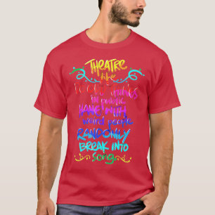 Theater Nerd Funny Musical Theater Geschenk für Th T-Shirt