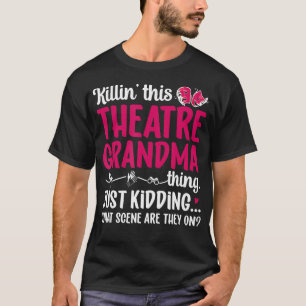 Theater Oma Ding Theater Schauspieler Grandma Thea T-Shirt