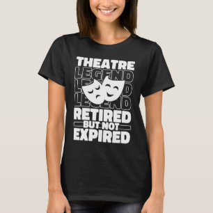 Theater Retiree Schauspiel Schauspieler Bühne Thea T-Shirt
