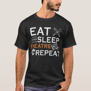 Theater Schauspielerin Eat Sleep Theater Musikalis T-Shirt