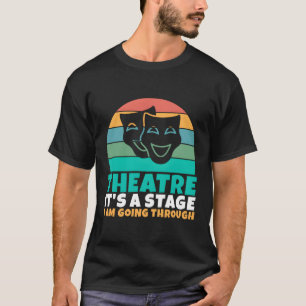 Theater seine Bühne werde ich durch Theater T-Shirt