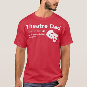 Theater Vater Definition Musical Broadway Theater  T-Shirt