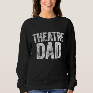 Theater-Vater Vatertag Schauspieler Geschenk Sweatshirt
