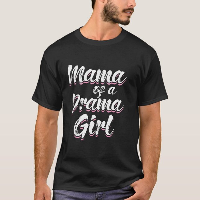 Theaterdrama Schauspiel Funny Mama Geschenk T-Shirt (Vorderseite)