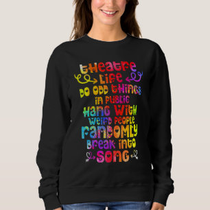 Theaterleben Schauspieler Schauspielerin Theater S Sweatshirt