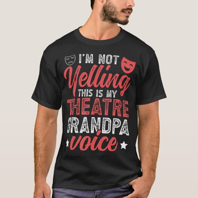 Theatre Grandpa Voice Theatre Actor Grandpa Theate T-Shirt (Vorderseite)