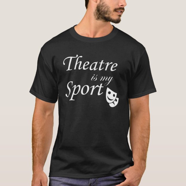 Theatre Is My Spor Theatre Actors Actress Entertai T-Shirt (Vorderseite)