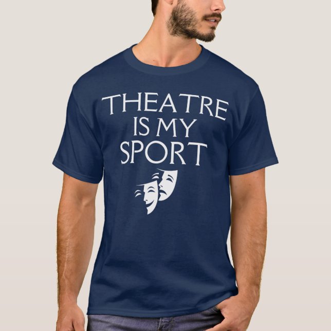 Theatre Is My Sport Drama Actor Musical Funnyhespi T-Shirt (Vorderseite)