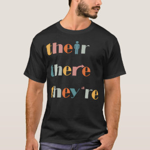 Their There They'Re Englischlehrer Grammatik T-Shirt