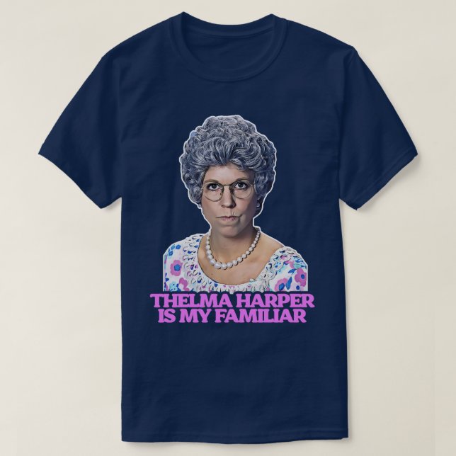 Thelma Mama Harper ist My Familiar T-Shirt (Design vorne)