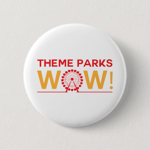 Theme Parks Wow!  Button Wow!