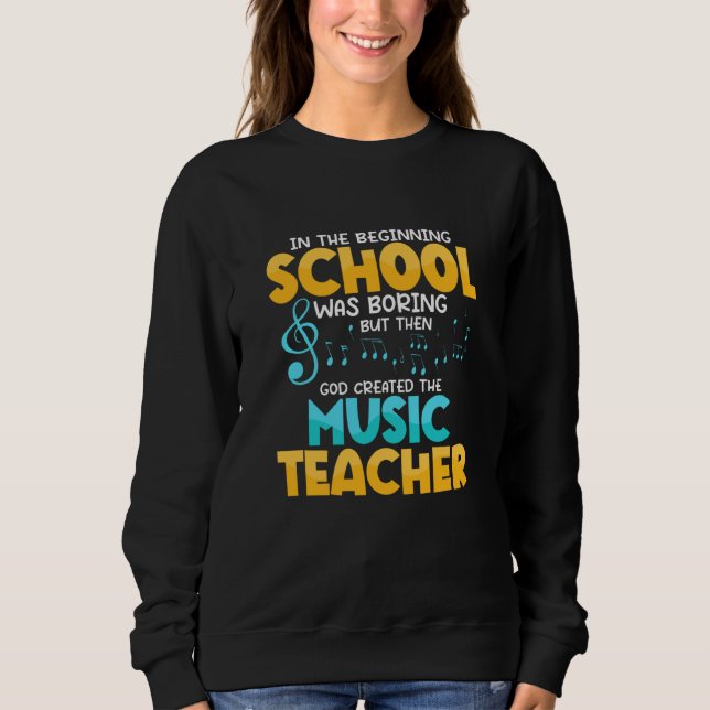 Then God Created The Music Teacher Student School Sweatshirt (Vorderseite)