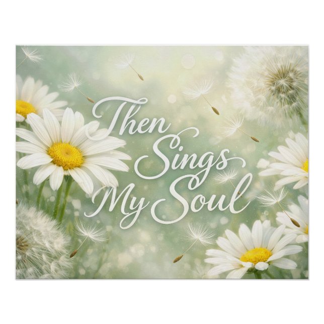 Then Sings My Soul Dandelions and Daisies Poster (Vorderseite)