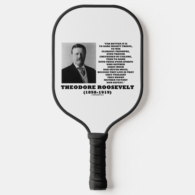Theodore Roosevelt Dare Mighty Things Advice Quote Pickleball Schläger (Vorderseite)