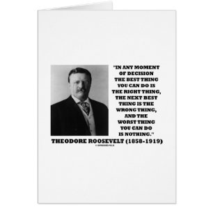 Theodore Roosevelt Entscheidung richtig falsch