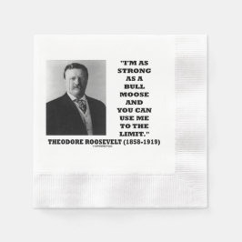 Theodore Roosevelt Ich bin so stark wie ein Bull M Serviette