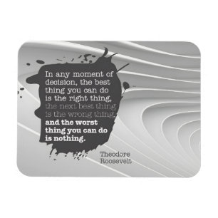 Theodore Roosevelt Inspiration Zitat "Entscheidung Magnet