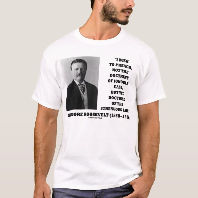 Theodore Roosevelt-Lehre-fleißiges Leben T-Shirt (Vorderseite)