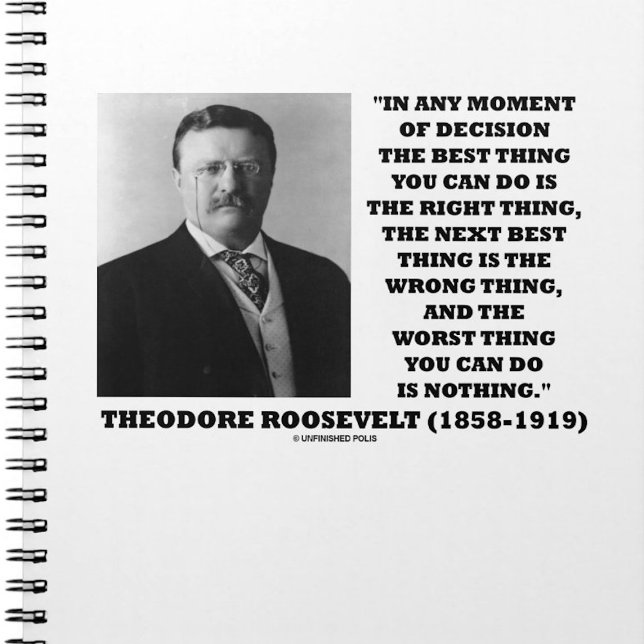 Theodore Roosevelt Moment der Entscheidung am best Notizblock (Sound decision-making advice from President Theodore Roosevelt is found on this notebook.)