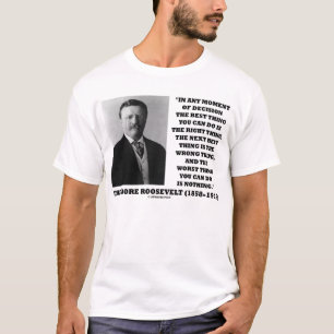Theodore Roosevelt-Moment der Entscheidungs-besten T-Shirt
