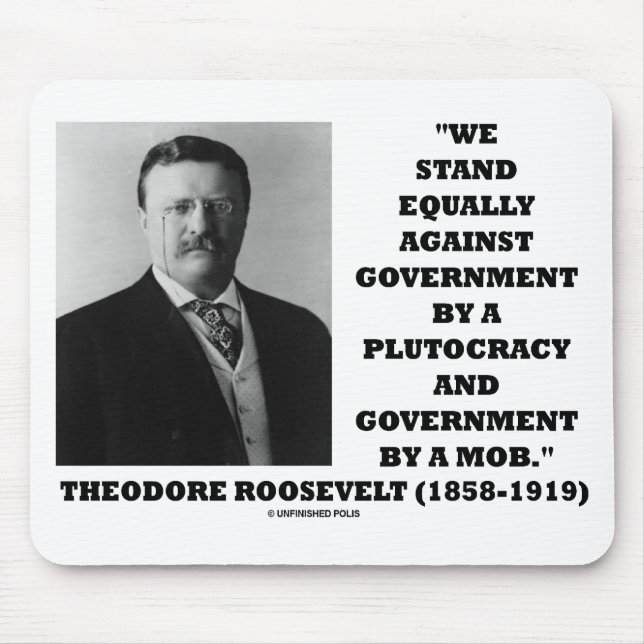 Theodore Roosevelt Stand Government Plutocracy Mob Mousepad (Vorne)