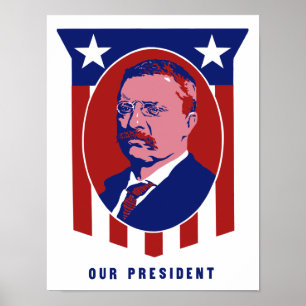 Theodore Roosevelt -- Unser Präsident Poster