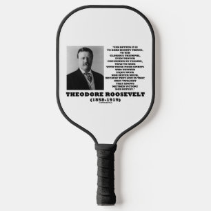Theodore Roosevelt Wage Mutige Dinge Zitat Pickleball Schläger