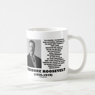 Theodore Roosevelt Waste Zerstörung natürlicher Re Kaffeetasse