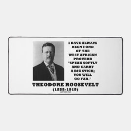 Theodore Roosevelt West African Proverb Stick Qte Schreibtischunterlage