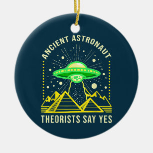 Theoretiker des alten Astronauten sagen ja Alien T Keramik Ornament