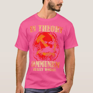 Theoretisch arbeitet der Kommunismus Karl Marx T-Shirt