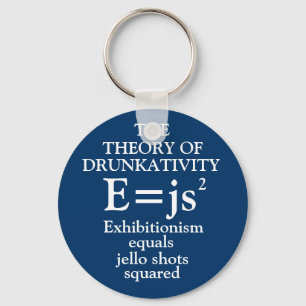 Theorie des Schlüsselanhängers der Drunkativität Schlüsselanhänger