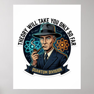 Theorie wird dich nur so weit bringen - Quantenphy Poster