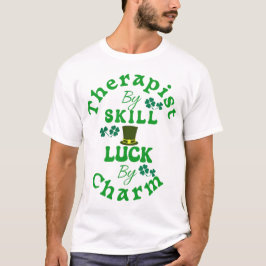 Therapeut durch Fertigkeit, Glück von Charm St Pat T-Shirt