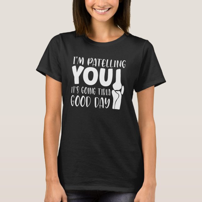 Therapeut Puns Witz Es Wird Tibia Physiotherapie T-Shirt (Vorderseite)