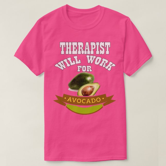 Therapeut wird für Avocado 2 arbeiten T-Shirt (Design vorne)