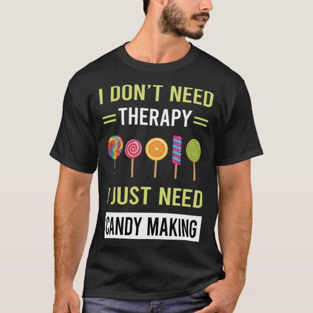 Therapie Candy machen Maker Candymaking T-Shirt (Vorderseite)