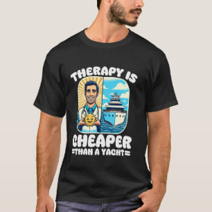 Therapie ist billiger als Yacht Lustige psychische T-Shirt
