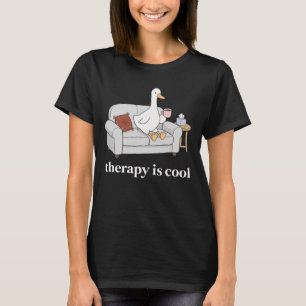 Therapie ist cool, dummer Gans Berater Therapeut T-Shirt