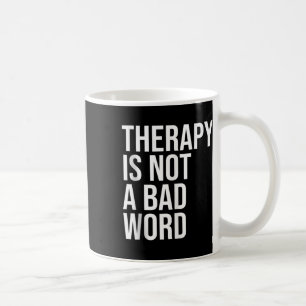 Therapie ist kein schlechtes Word-Bewusstsein für  Kaffeetasse