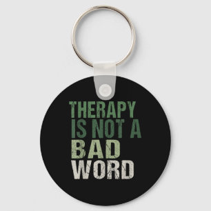 Therapie ist kein schlechtes Word-Bewusstsein für  Schlüsselanhänger